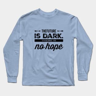 Future is Dark Long Sleeve T-Shirt